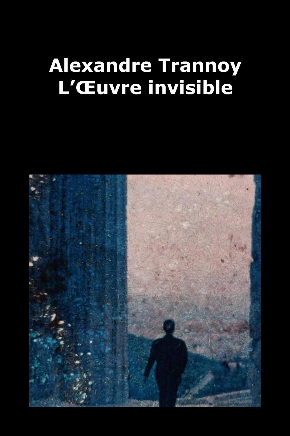 Alexandre Trannoy, l’oeuvre invisible
