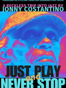 JUST PLAY AND NEVER STOP. UN VIAGGIO SPERICOLATO NEL JAZZ