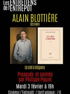 LES ENTRETIENS DE L'ENTREPÔT : ALAIN BLOTTIÈRE