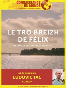 CONNAISSANCE DU MONDE : Le Tro Breizh de Félix, un voyage initiatique en Bretagne